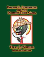 Donald R. Dungbeetle and the Diamond Theft Caper 1933449810 Book Cover