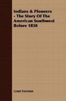 Indians & Pioneers - The Story Of The American Southwest Before 1830 080611262X Book Cover