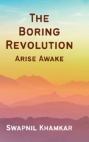 The Boring Revolution: Arise Awake B0FN4W8KJT Book Cover