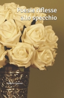 Poesie riflesse allo specchio (Italian Edition) B0FC1YRRPB Book Cover