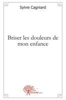 Briser les douleurs de mon enfance (French Edition) 2812122501 Book Cover