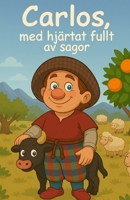 Carlos, med hjärtat fullt av sagor (Carlos och kraftdjuren – en sagoserie) (Swedish Edition) B0FDG6K2LS Book Cover
