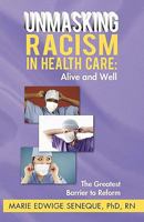 Racism in Healthcare: Alive and Well: The Greatest Barrier to Reform 1450208002 Book Cover
