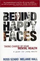 Behind Happy Faces: Taking Charge of Your Mental Health - A Guide for Young Adults 1566253055 Book Cover