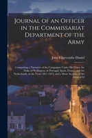 Journal of an Officer in the Commissariat Department of the Army: Comprising a Narrative of the Campaigns Under His Grace the Duke of Wellington, in P 1016965362 Book Cover