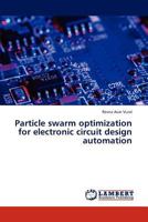 Particle Swarm Optimization for Electronic Circuit Design Automation 3659252689 Book Cover