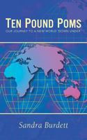 Ten Pounds Poms: Our Journey to a New World 'Down Under' 1491878010 Book Cover