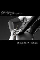 Erotic Blossoms: Seven Sexy Short Stories 1478260149 Book Cover