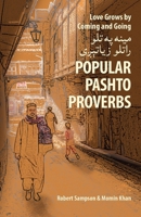 Love Grows by Coming and Going     : Popular Pashto Proverbs B0B2TVHKRG Book Cover