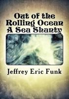 Out of the Rolling Ocean: A Sea Shanty 1494367637 Book Cover