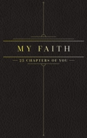 25 Chapters Of You: My Faith 0999599771 Book Cover