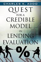 Quest for a Credible Model in Lending Evaluation 1450289614 Book Cover