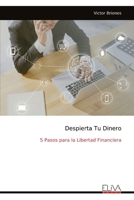 Despierta Tu Dinero: 5 Pasos para la Libertad Financiera (Spanish Edition) 9999335047 Book Cover