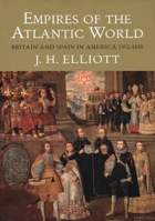 Empires of the Atlantic World: Britain and Spain in America 1492 - 1830 030012399X Book Cover