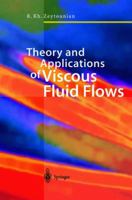 Theory and Applications of Viscous Fluid Flows 3540440135 Book Cover