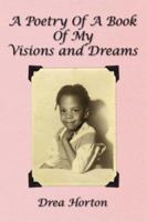 A Poetry Of A Book Of My Visions and Dreams 1425977723 Book Cover