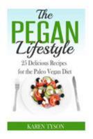 The Pegan Diet: 25 Delicious Recipes for the Paleo Vegan Diet 1512174211 Book Cover