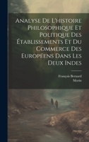 Analyse De L'histoire Philosophique Et Politique Des Établissements Et Du Commerce Des Européens Dans Les Deux Indes 1022564579 Book Cover