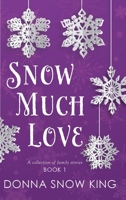 Snow Much Love 1962561046 Book Cover
