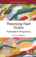 Theorizing Flash Fiction: Postmodern Perspectives (Routledge Focus on Literature) 1041268998 Book Cover
