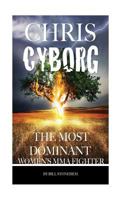 Chris Cyborg: The Most Dominant Women's MMA Fighter 1534722548 Book Cover