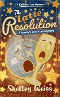 The Latte Resolution (A Sweetie's Latte Cozy Mystery) B0GKZJ8F3X Book Cover