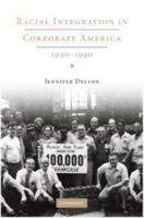 Racial Integration in Corporate America, 1940-1990 0511814054 Book Cover
