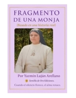 FRAGMENTO DE UNA MONJA: BASADO EN UNA HISTORIA REAL DE FE, SILENCIO Y TRANSFORMACION (Spanish Edition) B0H21LWS49 Book Cover