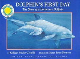 Dolphin's First Day: The Story of a Bottlenose Dolphin (Smithsonian Oceanic Collection) 1568990251 Book Cover
