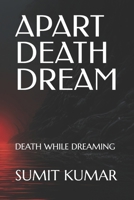 APART DEATH DREAM: DEATH WHILE DREAMING B0FJLF7VX5 Book Cover
