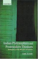 Indian Philosophers and Postmodern Thinkers: Dialogues on the Margins of Culture 0195653904 Book Cover