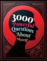 3000 Powerful Questions About Myself: Insightful Questions for Personal Reflection and Self-Discovery 1998402266 Book Cover