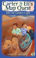 Carter & Eli's Map Quest: Into the Golden Light 1777447038 Book Cover