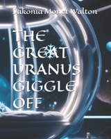 THE GREAT URANUS GIGGLE OFF B0GLN9DRXW Book Cover