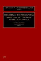 Children at the Millennium (Advances in Life Course Research) (Advances in Life Course Research) 0762307765 Book Cover