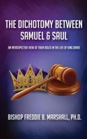 The Dichotomy Between Samuel & Saul: An Introspective View of Their Roles in the Life of King David 0998810819 Book Cover