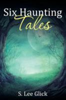 Six Haunting Tales 1543462820 Book Cover