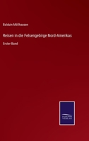 Reisen in die Felsengebirge Nord-Amerikas: Erster Band 3375073666 Book Cover