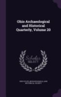 Ohio Archaeological and Historical Quarterly, Volume 20 127476632X Book Cover