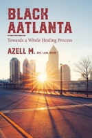 Black AAtlanta: Towards a Whole Healing Process 1088086454 Book Cover