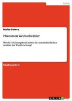 Phänomen Wechselwähler: Welche Erklärungskraft haben die unterschiedlichen Ansätze der Wahlforschung? 3640432258 Book Cover