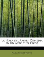 La Hora del Amor: Comedia en un Acto y en Prosa 1241259178 Book Cover