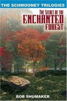 The Secret of the Enchanted Forest: The Schmooney Trilogies 1418477354 Book Cover