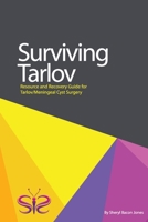 Surviving Tarlov: Resource and Recovery Guide for Tarlov/Meningeal Cyst Surgery B08HGPPP2M Book Cover