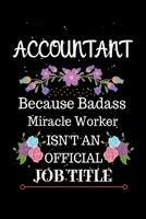 Accountant Because Badass Miracle Worker Isn't an Official Job Title: Lined Journal Notebook for Accountant. Notebook / Diary / Thanksgiving Gift For Accountant 1698407785 Book Cover