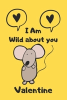 I'm Wild about you Valentine: Mouse valentine notebook, Mouse  valentine, valentines gift idea, valentines notebook 2020-120 Pages(6"x9") Matte Cover Finish B083XX5BYW Book Cover