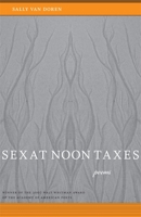 Sex at Noon Taxes: Poems (Walt Whitman Award) 0807133116 Book Cover