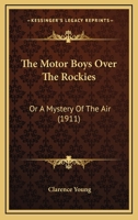 The Motor Boys Over The Rockies: Or A Mystery Of The Air 1167211332 Book Cover