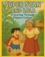 Super Stan and Lola: A Journey Through Filipino Culture (Adventure's of Super Stan) B0F911MMCP Book Cover