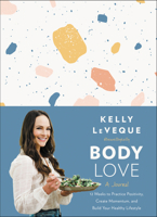 Body Love: A Journal: 12 Weeks to Practice Positivity, Create Momentum, and Build Your Healthy Lifestyle 0063048981 Book Cover